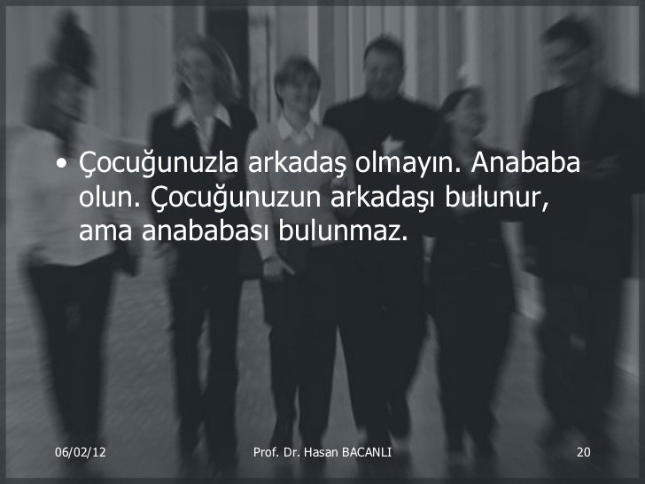 Çocuğunuzla arkadaş olmayın Çocuğunuzla arkadaş olmayın